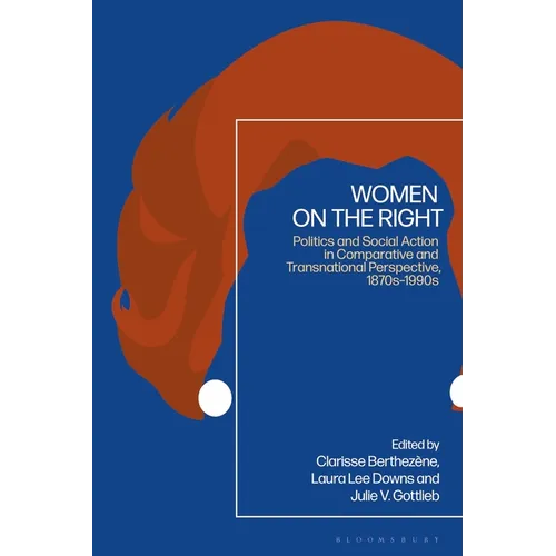 Women on the Right: Politics and Social Action in Comparative and Transnational Perspective, 1870s-1990s