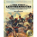 The First Leathernecks: A Combat History of the U.S. Marines from Inception to the Halls of Montezuma