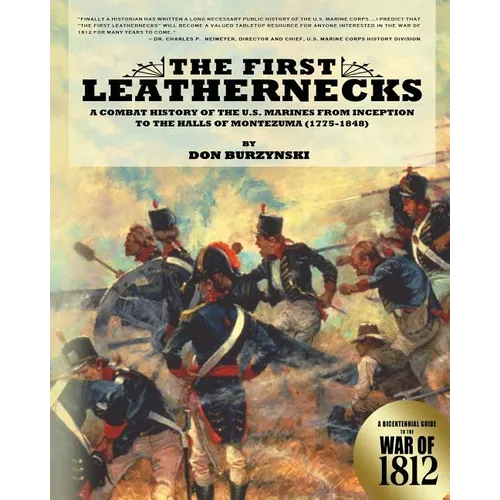 The First Leathernecks: A Combat History of the U.S. Marines from Inception to the Halls of Montezuma