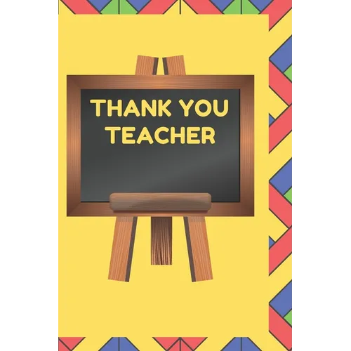 Thank You Teacher: A Gift Book for Teachers From Their Students and Those Who Wish to Celebrate Them