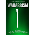 Wahabbism: The History of the Conservative Islamic Religious Movement in Saudi Arabia