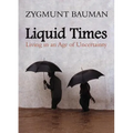 Liquid Times: Living in an Age of Uncertainty