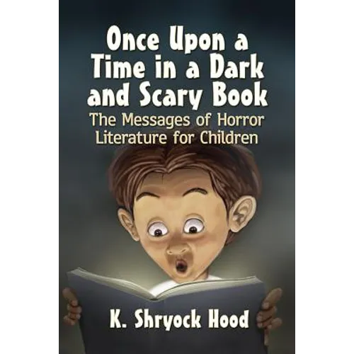 Once Upon a Time in a Dark and Scary Book: The Messages of Horror Literature for Children