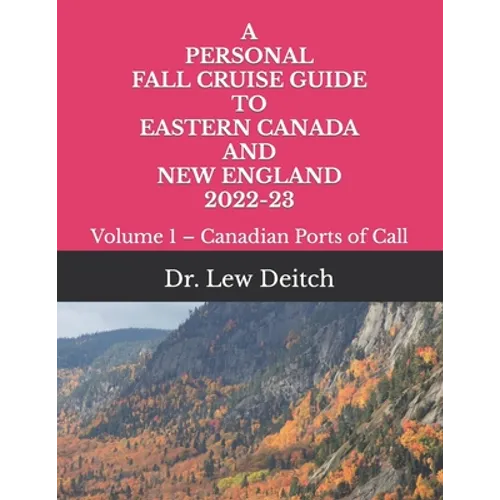 A Personal Fall Cruise Guide to Eastern Canada and New England 2022-23: Volume 1 - Canadian Ports of Call