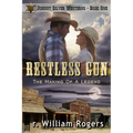Restless Gun - (Johnny Silver Westerns) - Book One: The Making Of A Legend
