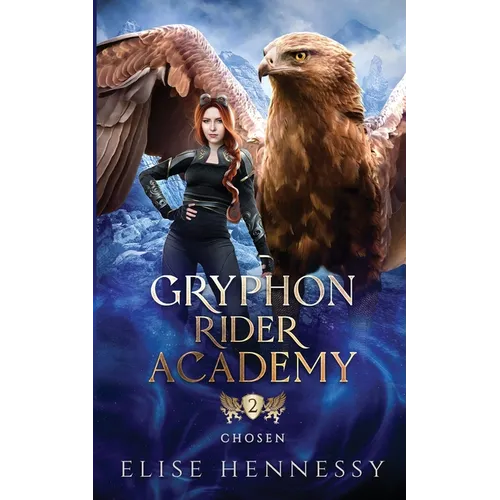 Gryphon Rider Academy 2: Chosen (A Young Adult Fantasy)