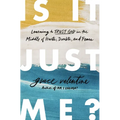 Is It Just Me?: Learning to Trust God in the Middle of Hurts, Doubts, and Fears