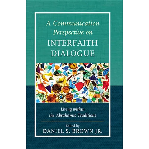 A Communication Perspective on Interfaith Dialogue: Living Within the Abrahamic Traditions
