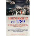 The French Revolution of 1789: Its War on the Classical Pillars of Western Society and the Rise of Secularism: Analysis of the Revolution's Attack on