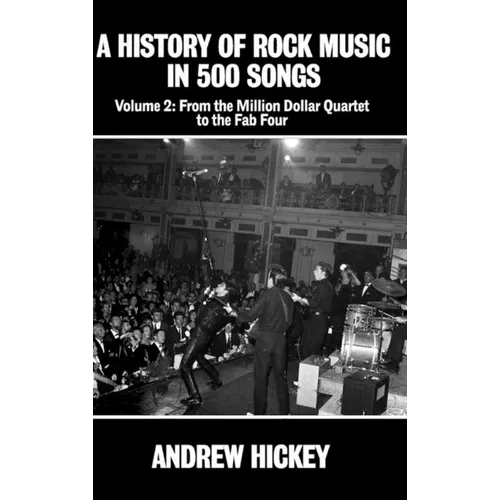 A History of Rock Music in 500 Songs Vol 2: From the Million Dollar Quartet to the Fab Four