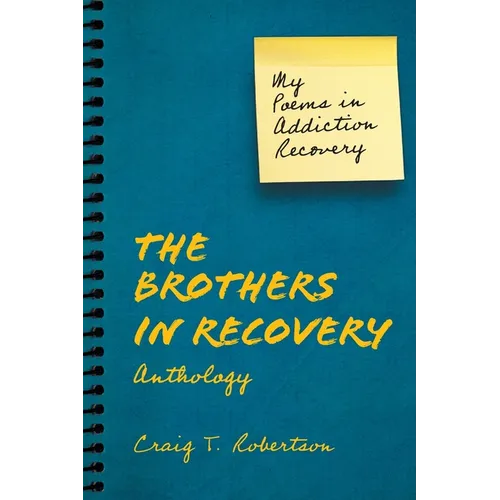 The Brothers in Recovery Anthology: My Poems in Addiction Recovery