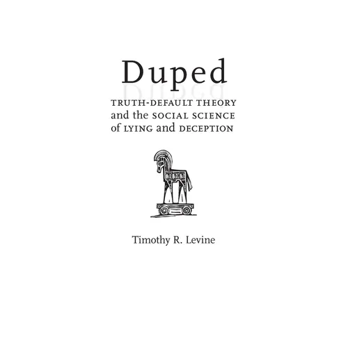 Duped: Truth-Default Theory and the Social Science of Lying and Deception