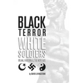 Black Terror White Soldiers: Islam, Fascism & the New Age