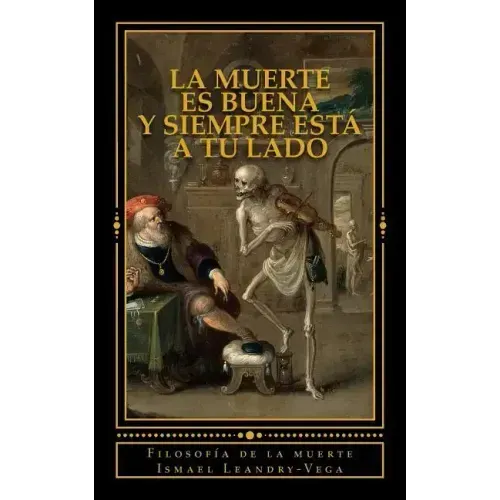 La muerte es buena y siempre está a tu lado: Filosofía de la muerte