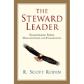 The Steward Leader: Transforming People, Organizations and Communities