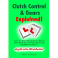 Clutch Control & Gears Explained: Learn the Easy Way to Drive a Manual (Stick Shift) Car and Pass the Driving Test With Confidence!