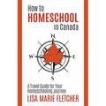 How to Homeschool in Canada: A Travel Guide For Your Homeschooling Journey