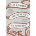 Let a Common Interest Bind Us Together: Associations, Partisanship, and Culture in Philadelphia, 1775-1840