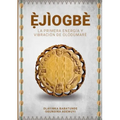 Ẹ̀JÌOGBÈ - La primera energía y vibración de Olódùmarè