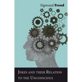 Jokes and their Relation to the Unconscious