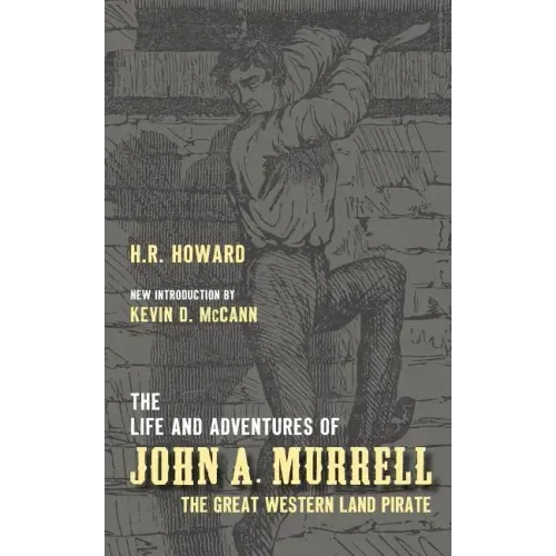 The Life and Adventures of John A. Murrell, the Great Western Land Pirate