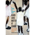 Black Lives Matter at School: An Uprising for Educational Justice