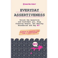 Everyday Assertiveness: Unlock the Assertive and Confident you, Stop Pleasing People, Set Healthy Boundaries and Say NO! (Workbook to Transfor