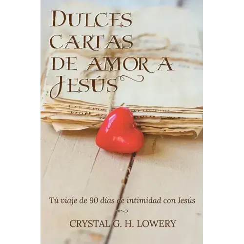 Cartas de Dulce Amor a Jesus: Tú viaje de 90 días de intimidad con Jesús