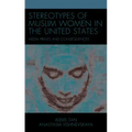 Stereotypes of Muslim Women in the United States: Media Primes and Consequences
