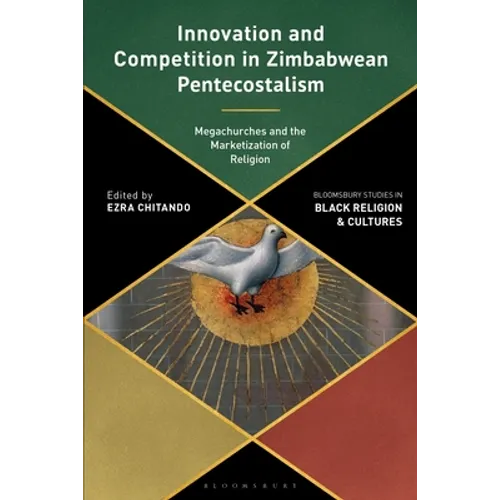 Innovation and Competition in Zimbabwean Pentecostalism: Megachurches and the Marketization of Religion