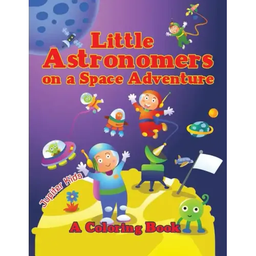 Little Astronomers on a Space Adventure (A Coloring Book)