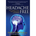 Headache Free: Relieve Migraine, Tension, Cluster, Menstrual and Lyme Headaches