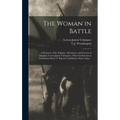 The Woman in Battle: A Narrative of the Exploits, Adventures, and Travels of Madame Loreta Janeta Valezquez, Otherwise Known as Lieutenant