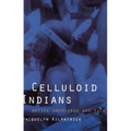 Celluloid Indians: Native Americans and Film