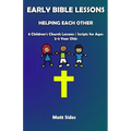 Helping Each Other: 8 Children's Church Lessons / Scripts for Ages 2-5 Year Olds