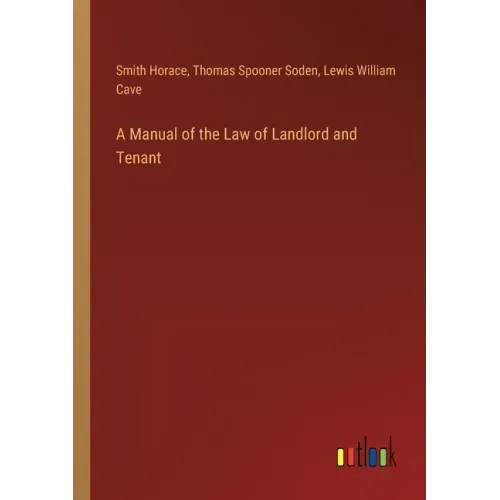 A Manual of the Law of Landlord and Tenant