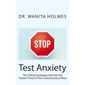 Stop Test Anxiety: Test Taking Strategies that Use the Hidden Power of Your Subconscious Mind