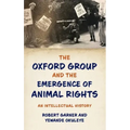 Oxford Group and the Emergence of Animal Rights: An Intellectual History
