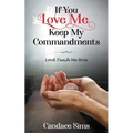 If You Love Me, Keep My Commandments: Lord Teach Me How