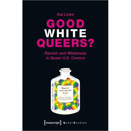 Good White Queers?: Racism and Whiteness in Queer U.S. Comics