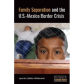 Family Separation and the U.S.-Mexico Border Crisis