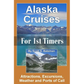 Alaska Cruises for 1st Timers: Attractions, Excursions, Weather and Ports of Call