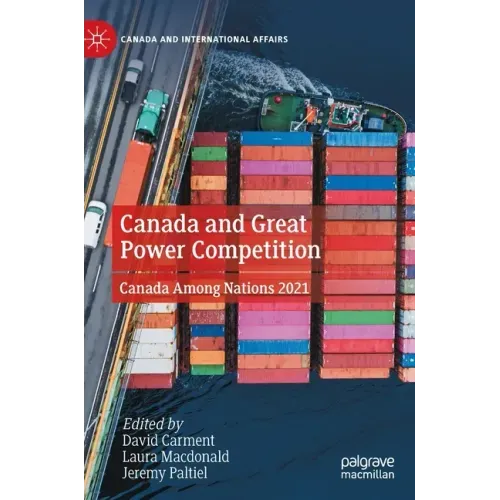 Canada and Great Power Competition: Canada Among Nations 2021