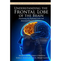 Understanding the Frontal Lobe of the Brain: Fractioning the Prefrontal Lobes and the Associated Executive Functions
