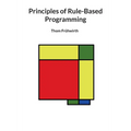 Principles of Rule-Based Programming