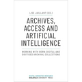 Archives, Access, and Artificial Intelligence: Working with Born-Digital and Digitised Archival Collections
