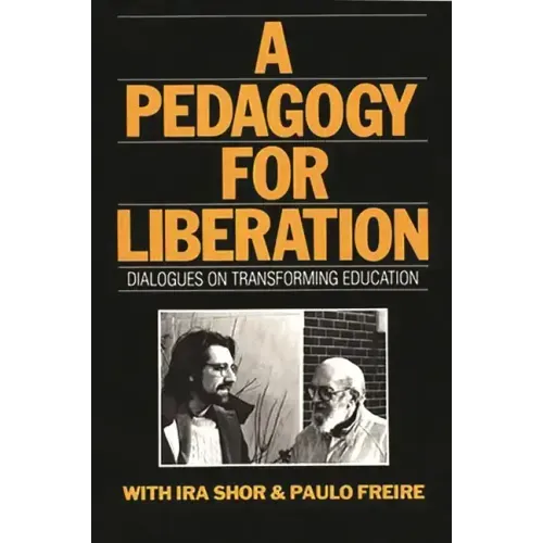 A Pedagogy for Liberation: Dialogues on Transforming Education