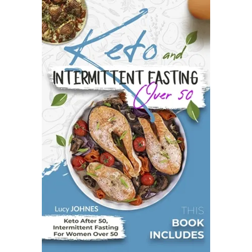 Keto And Intermittent Fasting For Women Over 50: 2 Books In 1: Keto After 50, Intermittent Fasting For Women Over 50