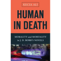 Human in Death: Morality and Mortality in J. D. Robb's Novels
