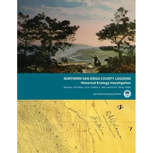 Northern San Diego County Lagoons Historical Ecology Investigation: Regional Patterns, Local Diversity, and Landscape Trajectories